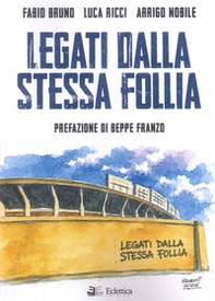 Legati dalla stessa follia - Librerie.coop