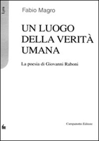Un luogo della verità umana. La poesia di Giovanni Raboni - Librerie.coop