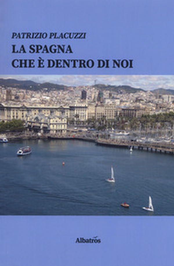 La Spagna che è dentro di noi - Librerie.coop La Spagna che è dentro di noi - Librerie.coop