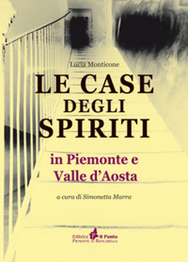 Le case degli spiriti. In Piemonte e Valle d'Aosta - Librerie.coop Le case degli spiriti. In Piemonte e Valle d'Aosta - Librerie.coop