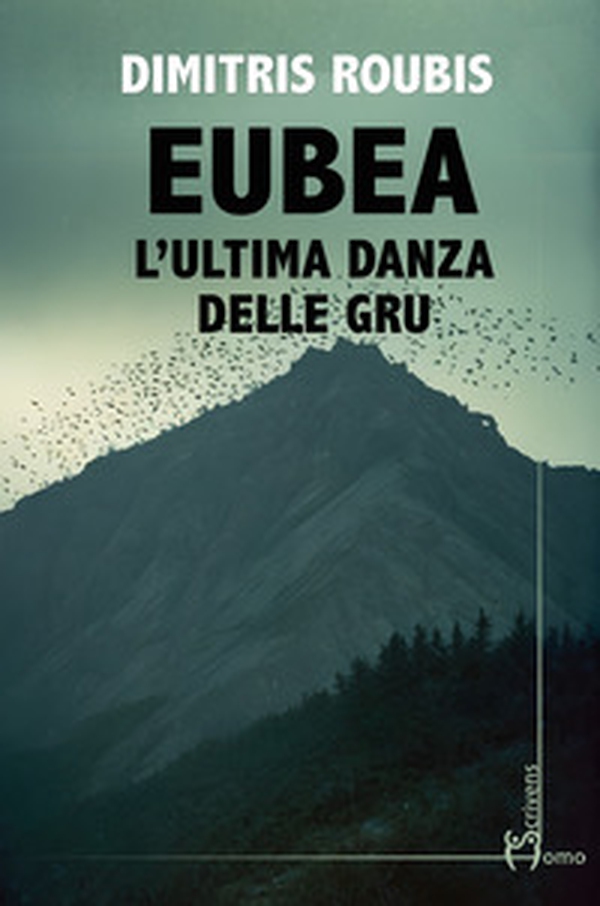 Eubea. L'ultima danza delle gru - Librerie.coop Eubea. L'ultima danza delle gru - Librerie.coop