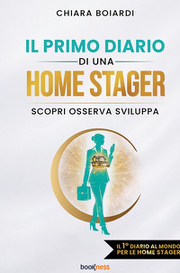 Il primo diario di una Home Stager. Scopri osserva sviluppa - Librerie.coop