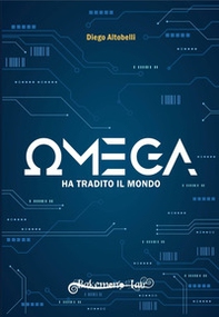 Omega ha tradito il mondo. Ediz. variant - Librerie.coop