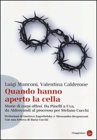 Quando hanno aperto la cella. Storie di corpi offesi. Da Pinelli a Uva, da Aldovrandi al processo per Stefano Cucchi - Librerie.coop Quando hanno aperto la cella. Storie di corpi offesi. Da Pinelli a Uva, da Aldovrandi al processo per Stefano Cucchi - Librerie.coop
