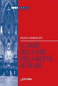 I luoghi della fede nella società secolare - Librerie.coop