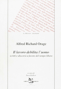 Il lavoro debilita l'uomo. Scritti e discorsi a favore del tempo libero - Librerie.coop Il lavoro debilita l'uomo. Scritti e discorsi a favore del tempo libero - Librerie.coop