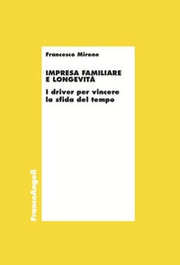 Impresa familiare e longevità. I driver per vincere la sfida del tempo - Librerie.coop