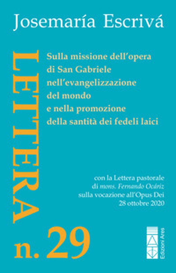 Lettera N. 29. Sulla missione dell'opera di San Gabriele nell'evangelizzazione del mondo e nella promozione della santità dei fedeli laici - Librerie.coop Lettera N. 29. Sulla missione dell'opera di San Gabriele nell'evangelizzazione del mondo e nella promozione della santità dei fedeli laici - Librerie.coop
