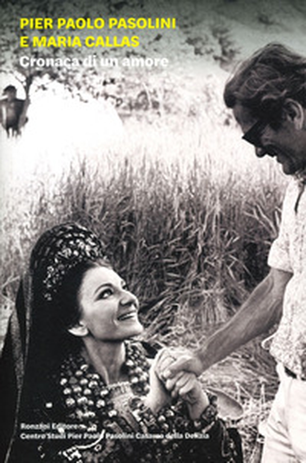 Pier Paolo Pasolini e Maria Callas. Cronaca di un amore - Librerie.coop Pier Paolo Pasolini e Maria Callas. Cronaca di un amore - Librerie.coop