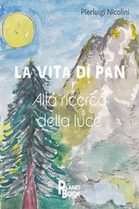 La vita di Pan. Alla ricerca della luce - Librerie.coop