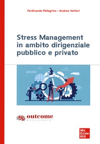 Stress management in ambito dirigenziale pubblico e privato - Librerie.coop