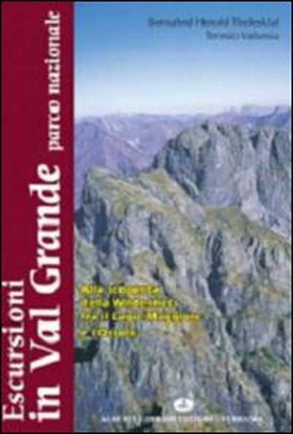 Escursioni in Val Grande Parco Nazionale alla scoperta della wilderness fra il lago Maggiore e l'Ossola - Librerie.coop Escursioni in Val Grande Parco Nazionale alla scoperta della wilderness fra il lago Maggiore e l'Ossola - Librerie.coop