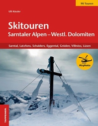 Skitouren Sarntaler Alpen und westliche Dolomiten. Sarntal. Latzfons, Schalders, Eggental, Gröden, Villnöss, Lüse - Librerie.coop
