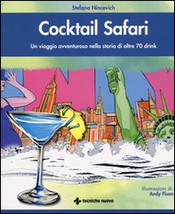 Cocktail safari. Un viaggio avventuroso nella storia di 70 drink - Librerie.coop Cocktail safari. Un viaggio avventuroso nella storia di 70 drink - Librerie.coop