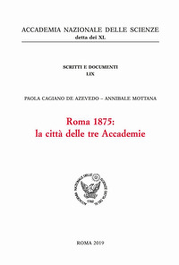 Roma 1875: la città delle tre Accademie - Librerie.coop Roma 1875: la città delle tre Accademie - Librerie.coop