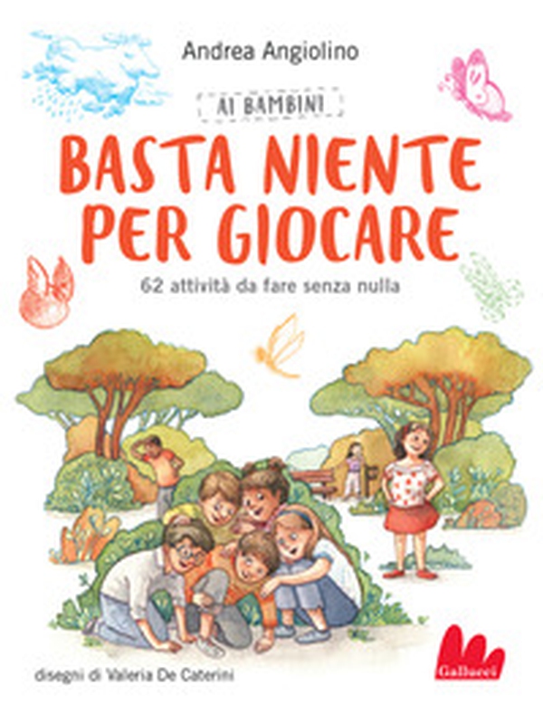 Ai bambini basta niente per giocare. 62 attività da fare senza nulla - Librerie.coop Ai bambini basta niente per giocare. 62 attività da fare senza nulla - Librerie.coop