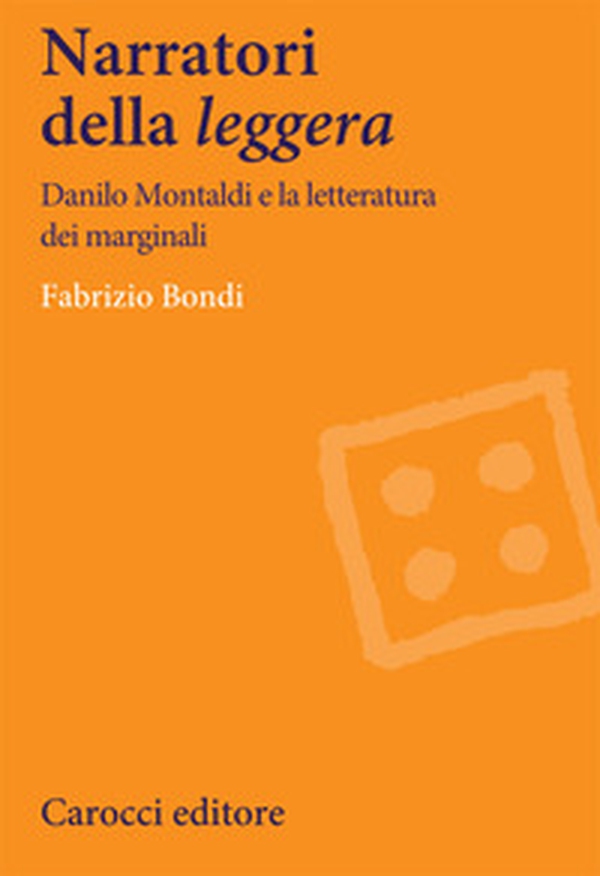 Narratori della «leggera». Danilo Montaldi e la letteratura dei marginali - Librerie.coop Narratori della «leggera». Danilo Montaldi e la letteratura dei marginali - Librerie.coop