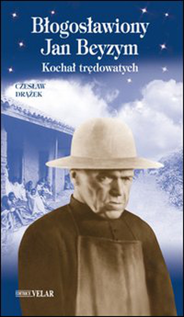 Blogoslawiony Jan Beyzym. Kochal tredowatch. Ediz. polacca - Librerie.coop