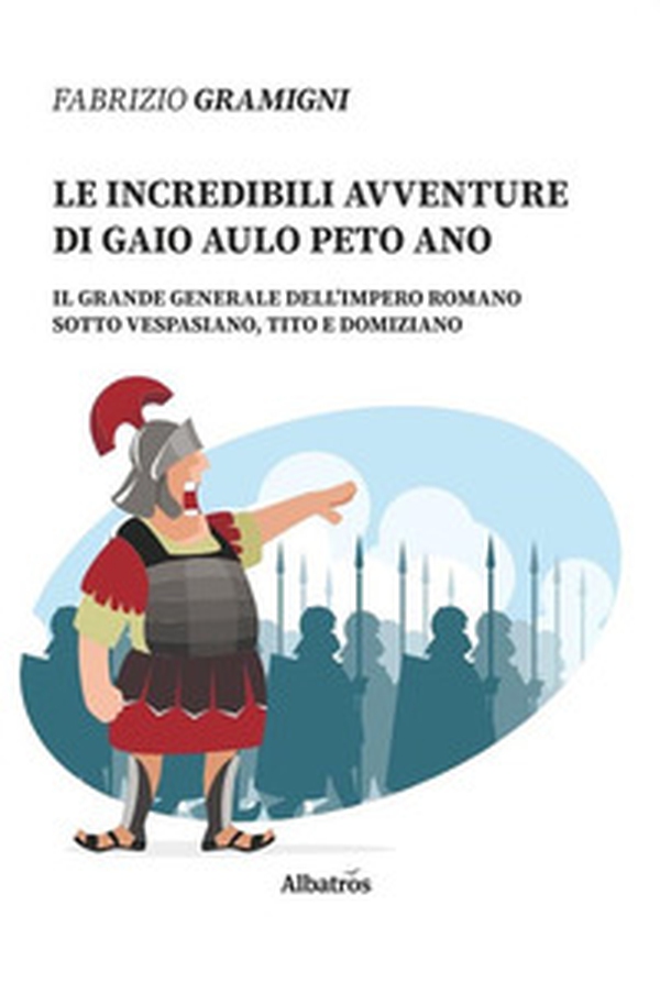 Le incredibili avventure di Gaio Aulo Peto Ano - Librerie.coop Le incredibili avventure di Gaio Aulo Peto Ano - Librerie.coop