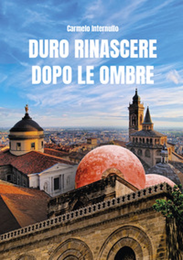 Duro rinascere dopo le ombre - Librerie.coop