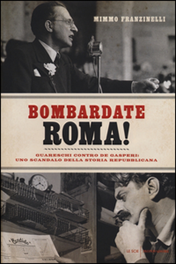 Bombardate Roma! Guareschi contro De Gasperi: uno scandalo della storia repubblicana - Librerie.coop Bombardate Roma! Guareschi contro De Gasperi: uno scandalo della storia repubblicana - Librerie.coop