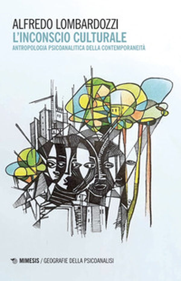 L'inconscio culturale. Antropologia psicoanalitica della contemporaneità - Librerie.coop