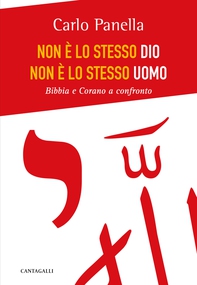 Non è lo stesso Dio, non è lo stesso uomo. Bibbia e Corano a confronto - Librerie.coop