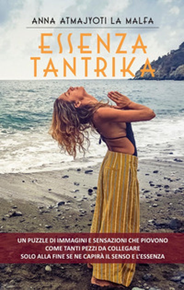 Essenza tantrika. Un puzzle di immagini e sensazioni che piovono come tanti pezzi da collegare. Solo alla fine se ne capirà il senso e l'essenza - Librerie.coop Essenza tantrika. Un puzzle di immagini e sensazioni che piovono come tanti pezzi da collegare. Solo alla fine se ne capirà il senso e l'essenza - Librerie.coop