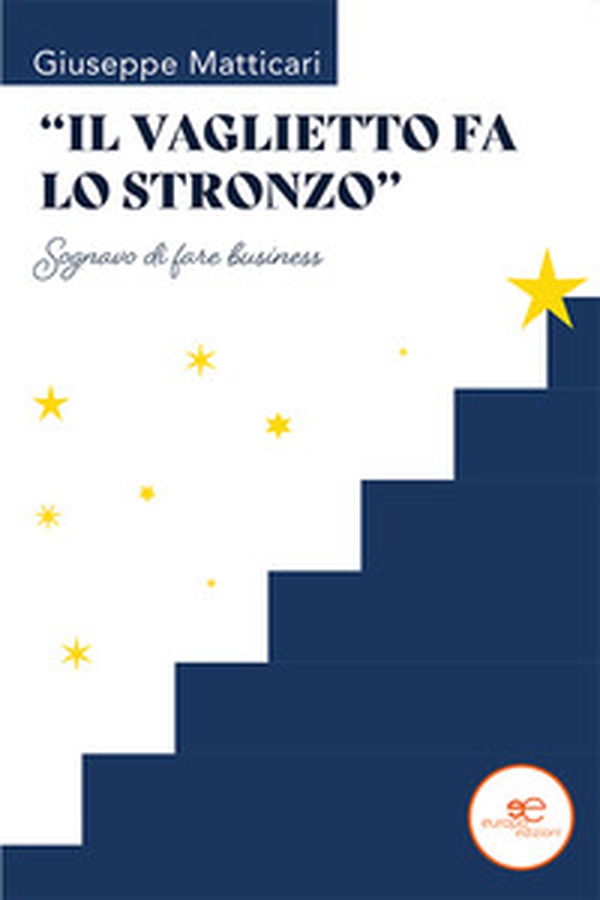 «Il vaglietto fa lo stronzo». Sognavo di fare business - Librerie.coop «Il vaglietto fa lo stronzo». Sognavo di fare business - Librerie.coop