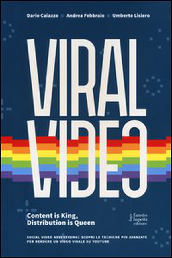 Viral video. Content is king, distribution is queen - Librerie.coop