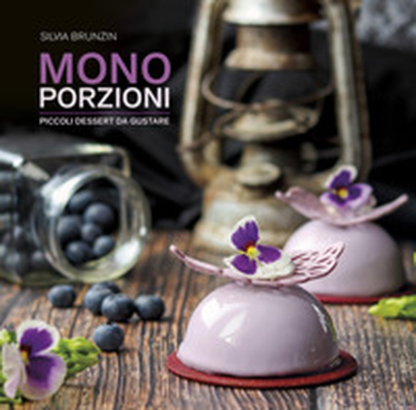 Monoporzioni. Piccoli dessert da gustare - Librerie.coop Monoporzioni. Piccoli dessert da gustare - Librerie.coop