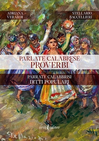 Parlate calabrese. Proverbi. Parrate calabbrisi. Ditti populari - Librerie.coop