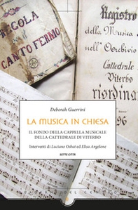 La musica in chiesa. Il fondo della cappella musicale della cattedrale di Viterbo - Librerie.coop