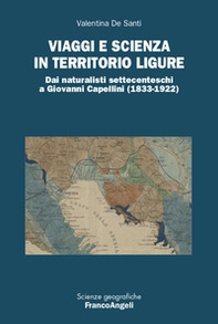 Viaggi e scienza in territorio ligure. Dai naturalisti settecenteschi a Giovanni Capellini (1833-1922) - Librerie.coop