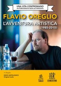 L'avventura artistica (1985-2015). Una vita contromano. Autobiografia non autorizzata - Librerie.coop