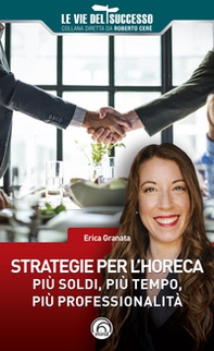 Strategie per l'HoReCa. Più soldi, più tempo, più professionalità - Librerie.coop