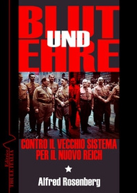 Blut und Ehre. Contro il vecchio sistema. Per il nuovo Reich - Librerie.coop Blut und Ehre. Contro il vecchio sistema. Per il nuovo Reich - Librerie.coop