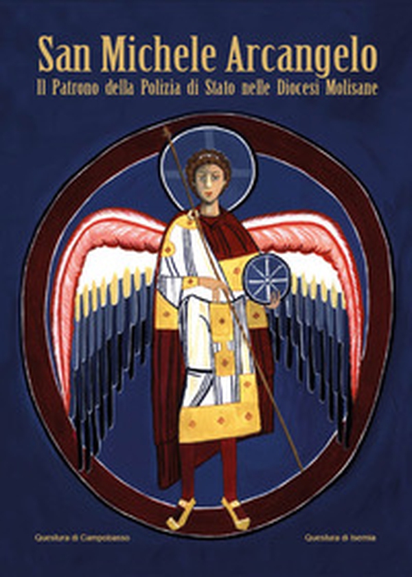 San Michele Arcangelo. Il patrono della Polizia di Stato nelle diocesi Molisane - Librerie.coop San Michele Arcangelo. Il patrono della Polizia di Stato nelle diocesi Molisane - Librerie.coop