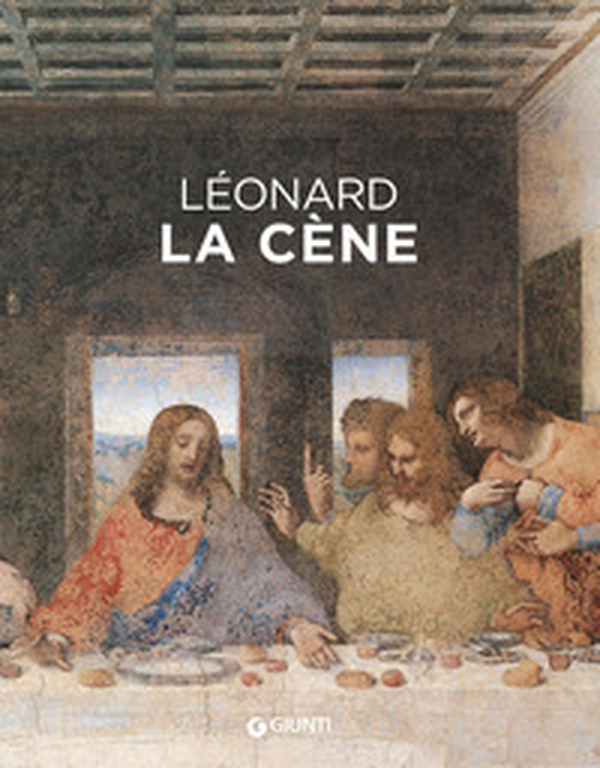 Leonardo da Vinci. Il Cenacolo. Ediz. francese - Librerie.coop Leonardo da Vinci. Il Cenacolo. Ediz. francese - Librerie.coop