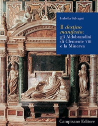 Il destino manifesto. Gli Aldobrandini di Clemente VIII e la Minerva - Librerie.coop Il destino manifesto. Gli Aldobrandini di Clemente VIII e la Minerva - Librerie.coop