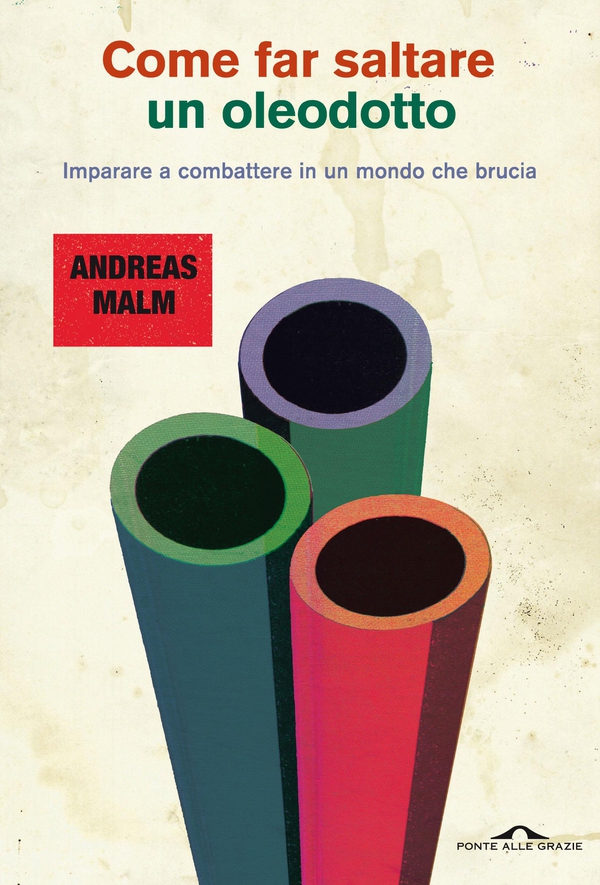 Come far saltare un oleodotto - Librerie.coop Come far saltare un oleodotto - Librerie.coop