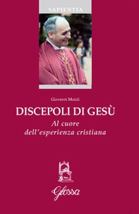 Discepoli di Gesù. Al cuore dell'esperienza cristiana - Librerie.coop Discepoli di Gesù. Al cuore dell'esperienza cristiana - Librerie.coop
