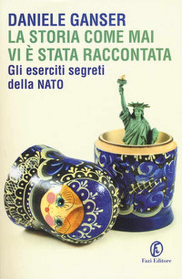 La storia come mai vi è stata raccontata. Gli eserciti segreti della Nato - Librerie.coop La storia come mai vi è stata raccontata. Gli eserciti segreti della Nato - Librerie.coop