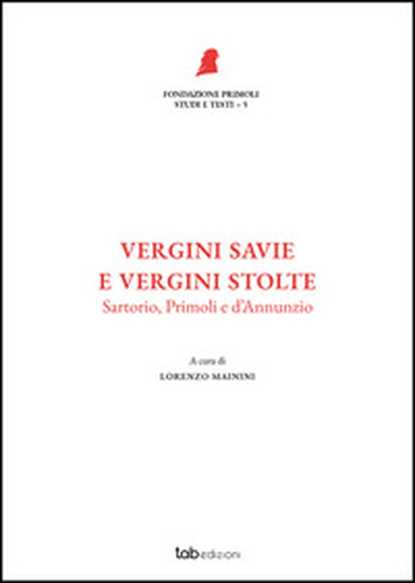 Vergini savie e vergini stolte. Sartorio, Primoli e D'Annunzio - Librerie.coop Vergini savie e vergini stolte. Sartorio, Primoli e D'Annunzio - Librerie.coop
