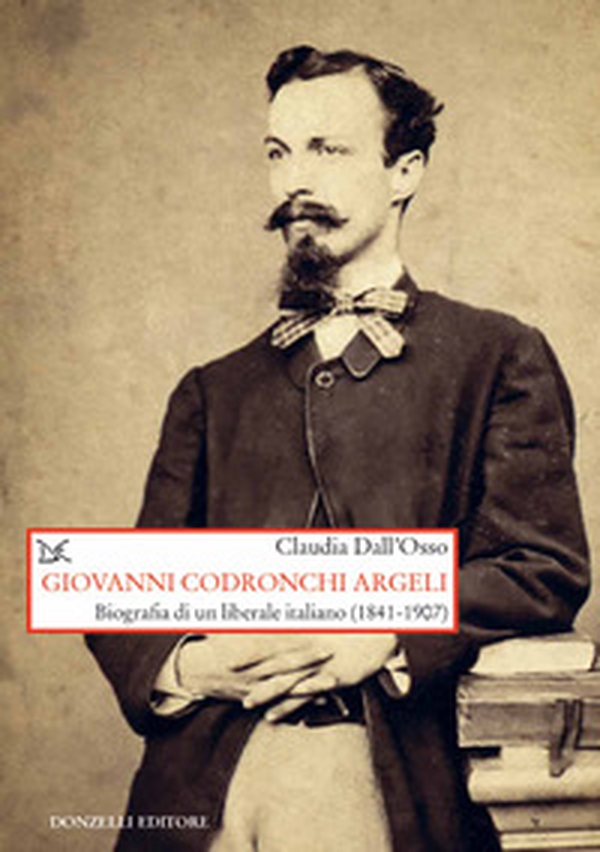Giovanni Codronchi Argeli. Biografia di un liberale cristiano (1841-1907) - Librerie.coop Giovanni Codronchi Argeli. Biografia di un liberale cristiano (1841-1907) - Librerie.coop