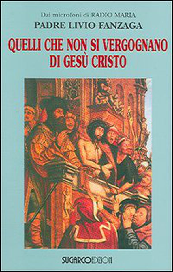 Quelli che non si vergognano di Gesù Cristo - Librerie.coop