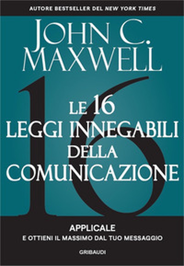 Le 16 leggi innegabili della comunicazione. Applicale e ottieni il massimo dal tuo messaggio - Librerie.coop Le 16 leggi innegabili della comunicazione. Applicale e ottieni il massimo dal tuo messaggio - Librerie.coop