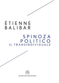 Spinoza politico. Il transindividuale - Librerie.coop Spinoza politico. Il transindividuale - Librerie.coop