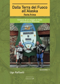 Dalla terra del fuoco all'Alaska. Cronaca di un viaggio in moto attraverso le Americhe. Parte prima - Librerie.coop Dalla terra del fuoco all'Alaska. Cronaca di un viaggio in moto attraverso le Americhe. Parte prima - Librerie.coop