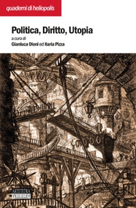 Politica diritto utopia. Atti del Convegno internazionale (Arezzo, 30 novembre-1 dicembre 2019) - Librerie.coop